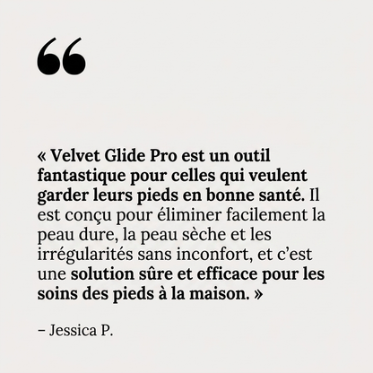 Velvet Glide Pro – Des pieds tout doux, sans passer par l'institut